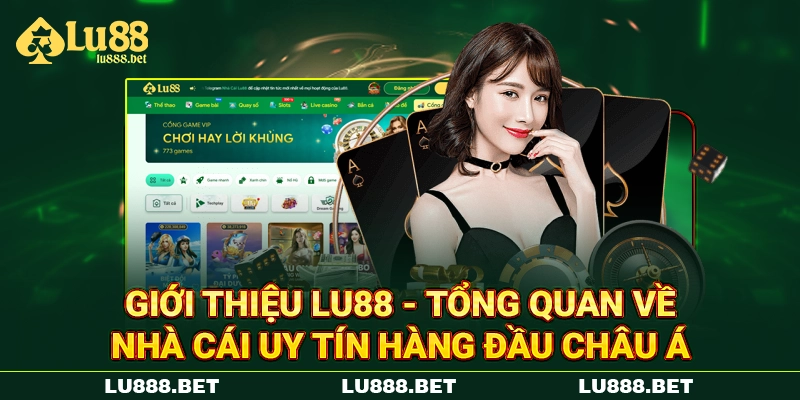 Giới thiệu LU88 - Tổng quan về nhà cái uy tín hàng đầu châu Á