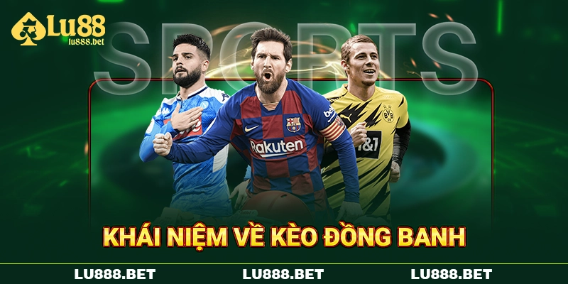 Khái niệm về kèo đồng banh